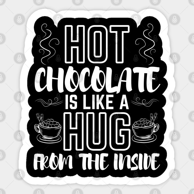 Hot Chocolate is Like a Hug from The Inside Sticker by jackofdreams22